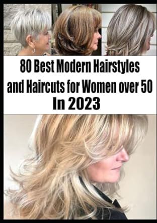 80 Best Modern Hairstyles and Haircuts for Women over 50 In 2023
